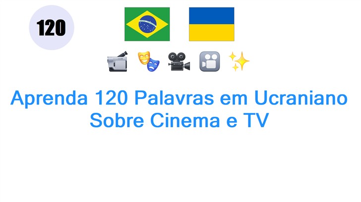 Aprenda 120 Palavras em Ucraniano Sobre Cinema e TV